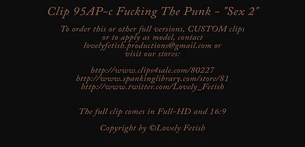  Clip 95A-c Fucking The Punk “Sex 2” - Full Version Sale $7